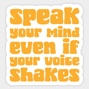 Speak Your Mind Even if Your Voice Shakes Sticker